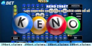 Keno I9Bet: Lựa chọn mới cho những ai thích chơi xổ số